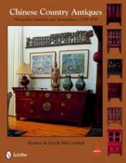 Andrea McCormick - Chinese Country Antiques: Vernacular Furniture and Accessories, C.1780-1920 - 9780764333149 - V9780764333149