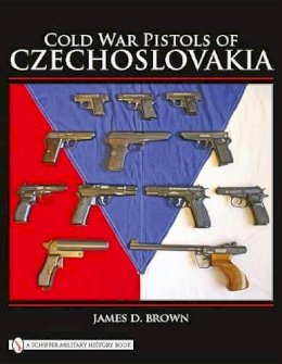 James D. Brown - Cold War Pistols of Czechoslovakia - 9780764333545 - V9780764333545