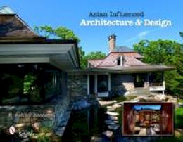 E. Ashley Rooney - Asian Influenced Architecture & Design - 9780764333835 - V9780764333835