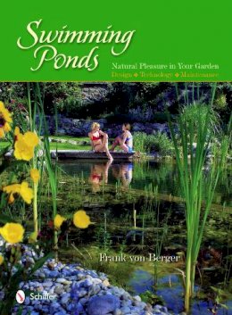 Frank Von Berger - Swimming Ponds: Natural Pleasure In Your Garden - 9780764334337 - V9780764334337