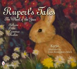 Kyrja - Rupert´s Tales: The Wheel of the Year Beltane, Litha, Lammas, and Mabon: The Wheel of the Year Beltane, Litha, Lammas, and Mabon - 9780764336898 - V9780764336898