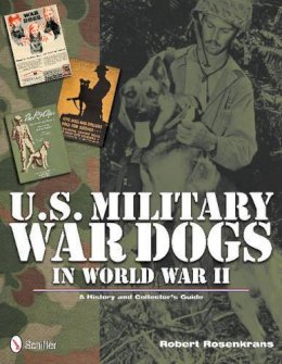 Robert Rosenkrans - U.S. Military War Dogs in World War II - 9780764339493 - V9780764339493