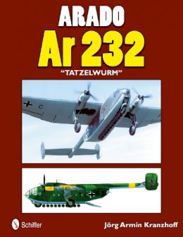 Jörg Armin Kranzhoff - Arado Ar 232 Tatzelwurm - 9780764340475 - V9780764340475