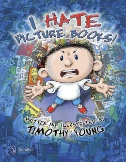 Timothy Young - I Hate Picture Books - 9780764343872 - V9780764343872