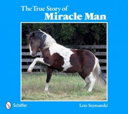 Lois Szymanski - The True Story of Miracle Man - 9780764344206 - V9780764344206