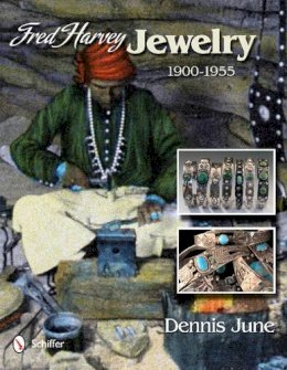 Dennis June - Fred Harvey Jewelry: 1900–1955 - 9780764344480 - V9780764344480