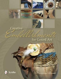 Marianne Barnes - Creative Embellishments for Gourd Art - 9780764344923 - V9780764344923