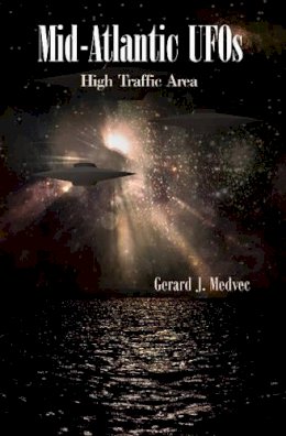 Gerard J. Medvec - Mid-Atlantic UFOs: High Traffic Area - 9780764345074 - V9780764345074