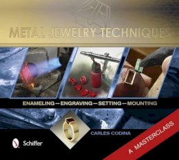 Carles Codina - Metal Jewelry Techniques: Enameling, Engraving, Setting, and Mounting – A Masterclass - 9780764345326 - V9780764345326