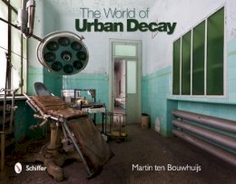 Martin Ten Bouwhuijs - The World of Urban Decay - 9780764345692 - V9780764345692