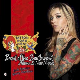 Bob Baxter - Tattoo Road Trip: Best of the Southwest: Arizona & New Mexico - 9780764346675 - V9780764346675