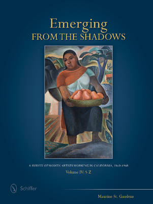 Maurine St. Gaudens - Emerging from the Shadows, Vol. IV: A Survey of Women Artists Working in California, 1860-1960 - 9780764348877 - V9780764348877