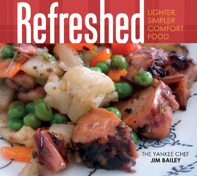 Jim Bailey - Refreshed: Lighter, Simpler Comfort Food - 9780764350573 - V9780764350573