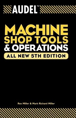 Rex Miller - Audel Machine Shop Tools and Operations - 9780764555275 - V9780764555275