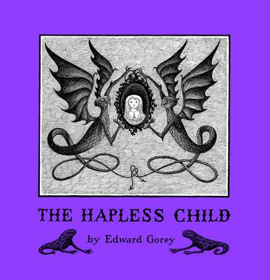 Edward Gorey - The Hapless Child - 9780764944680 - V9780764944680