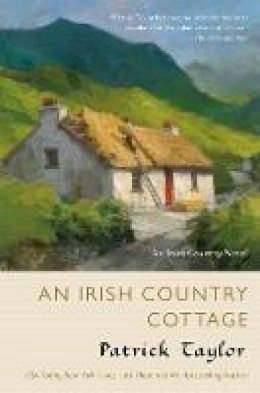 Patrick Taylor - An Irish Country Cottage: An Irish Country Novel (Irish Country Books) - 9780765396815 - 9780765396815