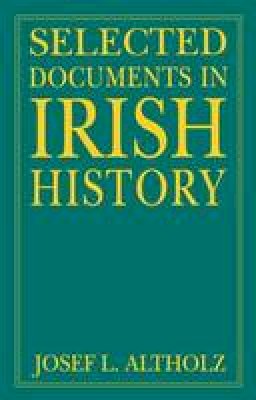 Josef L. Altholz - Selected Documents in Irish History - 9780765605429 - V9780765605429