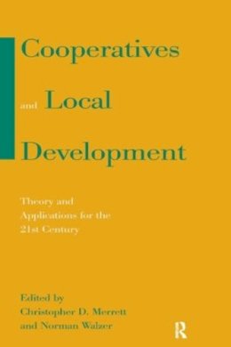 Merrett, Christopher D.; Walzer, Norman - Cooperatives and Local Development: Theory and Applications for the 21st Century - 9780765611246 - V9780765611246