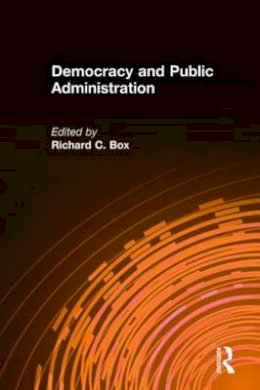 Richard C Box - Democracy and Public Administration - 9780765617019 - V9780765617019