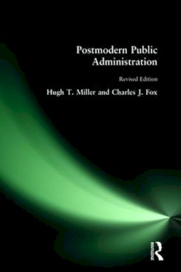 Miller, Hugh T.; Fox, Charles J. - Postmodern Public Administration - 9780765617040 - V9780765617040