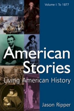 Jason Ripper - American Stories: Living American History: v. 1: To 1877: 01 - 9780765619181 - V9780765619181