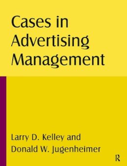 Kelley, Larry D.; Jugenheimer, Donald W. - Cases in Advertising Management - 9780765622617 - V9780765622617