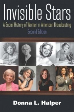 Donna Halper - Invisible Stars: A Social History of Women in American Broadcasting - 9780765636706 - V9780765636706