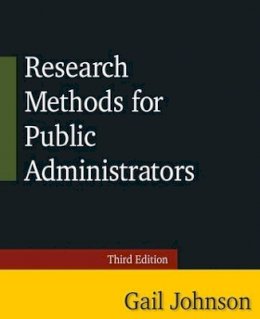 Gail Johnson - Research Methods for Public Administrators: Third Edition - 9780765637147 - V9780765637147