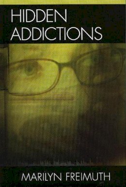 Marilyn Freimuth - Hidden Addictions - 9780765700797 - V9780765700797