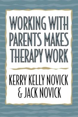 Kerry Kelly Novick - Working with Parents Makes Therapy Work - 9780765701121 - V9780765701121