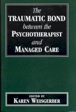 Karen . Ed(S): Weisgerber - Traumatic Bond Between The Psychotherapi - 9780765701800 - V9780765701800