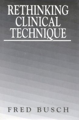 Fred Busch - Rethinking Clinical Technique - 9780765701831 - V9780765701831