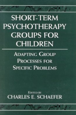 Charles E. . Ed(S): Schaefer - Short-Term Psychotherapy Groups for Children - 9780765701879 - V9780765701879