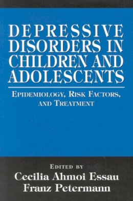 . Ed(S): Easau, Cecilia Ahmol; Petermann, Franz - Depressive Disorders in Children and Adolescents - 9780765701886 - V9780765701886