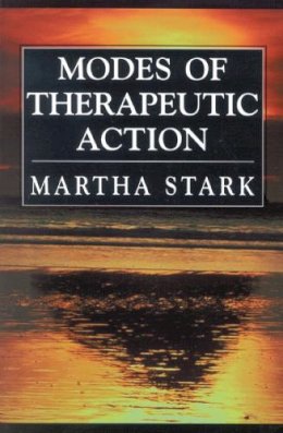 Martha Stark - Modes of Therapeutic Action - 9780765702029 - V9780765702029