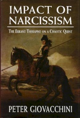 Peter L. Giovacchini - The Impact of Narcissism. The Errant Therapist on a Chaotic Quest.  - 9780765702340 - V9780765702340