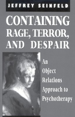 Jeffrey Seinfeld - Containing Rage, Terror and Despair - 9780765702982 - V9780765702982