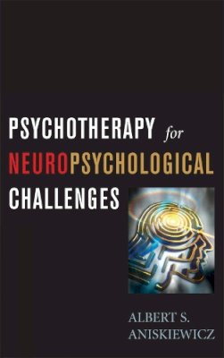 A.S. Aniskiewicz - Psychotherapy for Neuropsychological Challenges - 9780765703897 - V9780765703897