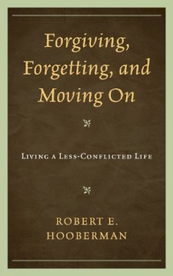 Robert E. Hooberman - Forgiving, Forgetting, and Moving On - 9780765706676 - V9780765706676