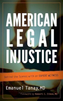 Emanuel Tanay - American Legal Injustice - 9780765707758 - V9780765707758