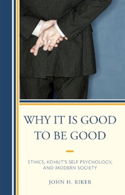 John Hanwell Riker - Why it is Good to be Good - 9780765707901 - V9780765707901