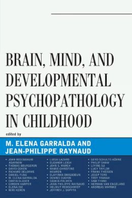 . Ed(S): Garralda, Elena; Raynaud, Jean-Philippe - Brain, Mind, and Developmental Psychopathology in Childhood - 9780765708649 - V9780765708649