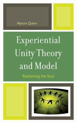 Alyson Quinn - Experiential Unity Theory and Model - 9780765709295 - V9780765709295