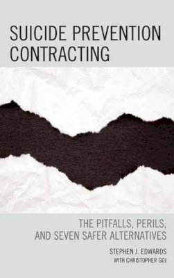 Stephen J. Edwards - Suicide Prevention Contracting: The Pitfalls, Perils, and Seven Safer Alternatives - 9780765709967 - V9780765709967