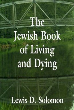 Lewis D. Solomon - Jewish Book Of Living & Dying - 9780765761019 - V9780765761019