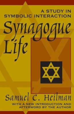 Samuel C. Heilman - Synagogue Life: A Study in Symbolic Interaction - 9780765804334 - V9780765804334