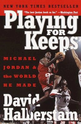 David Halberstam - Playing for Keeps: Michael Jordan and the World He Made - 9780767904445 - V9780767904445