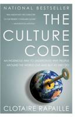 Clotaire Rapaille - The Culture Code: An Ingenious Way to Understand Why People Around the World Live and Buy as They Do - 9780767920575 - V9780767920575