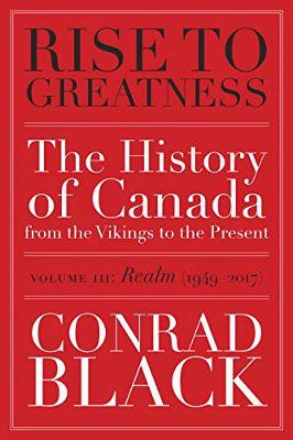 Conrad Black - Rise to Greatness, Volume 3: Realm (1949-2017): The History of Canada From the Vikings to the Present - 9780771024986 - V9780771024986