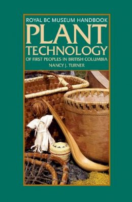 Nancy J. Turner - Plant Technology of First Peoples in British Columbia - 9780772658470 - V9780772658470